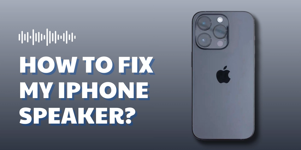 how to fix my iphone spekaer