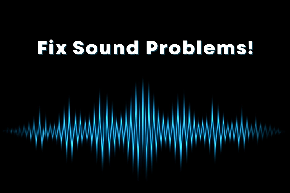 fix sound problems