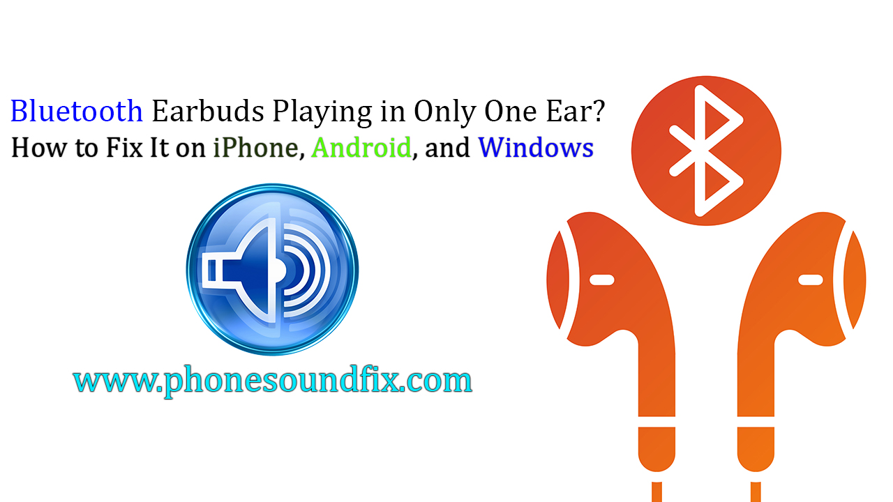 Bluetooth Earbuds Playing in Only One Ear? How to Fix It on iPhone, Android, and Windows